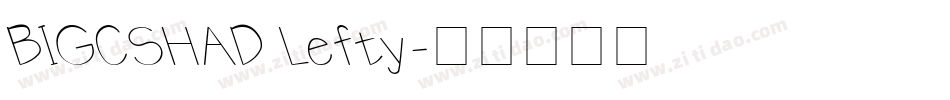 BIGCSHAD Lefty字体转换